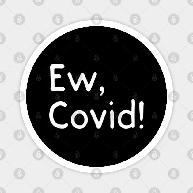 Ew Covid Magnet by deadright